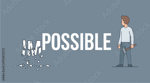 Man Holding a Hammer Next to the Word Possible with Crumbling Letters, Representing Overcoming Challenges and Achieving Goals