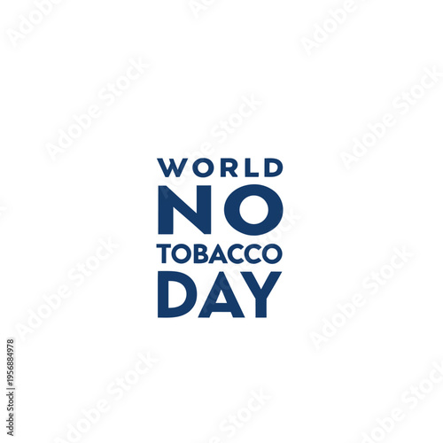 world no tobacco day, tobacco, day, smoke, smoking, drug, nicotine, cigarette, fag