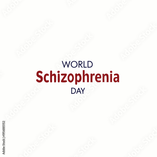 world schizophrenia day, schizophrenia, day, mental, health, psychology, psychological, disorder, sick, diseased, weak, weakness