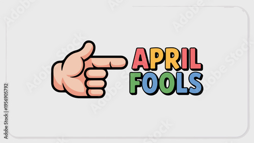Colorful hand pointing to april fools text on white background with playful font