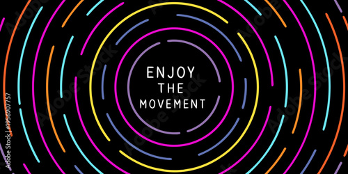 Colorful concentric circles radiate from a central message enjoy the movement