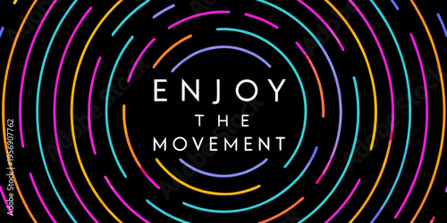 Abstract colorful lines radiating from text reading enjoy the movement