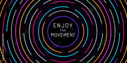 Colorful concentric lines form an oval around the text enjoy the movement