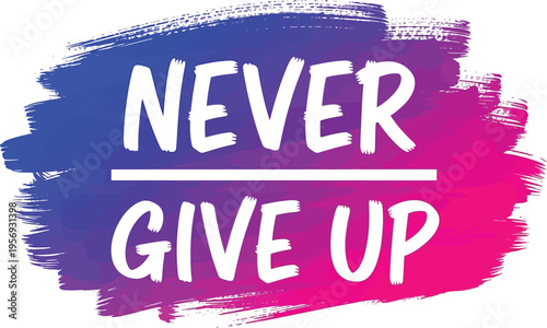 Never give up motivational quote design
