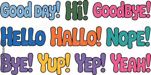 Colorful hand drawn lettering set with greeting phrases Hello, Hi, Goodbye, Yes and Nope, outlined typography vector illustration isolated
