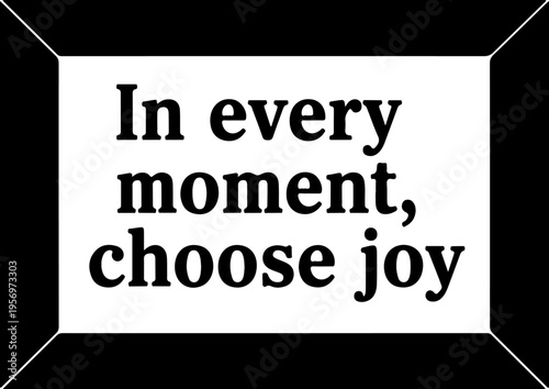 Inspirational quote vector, 'In every moment, choose joy' typography