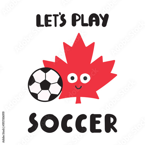 Phrase - Let's play soccer. Cute Taco with Soccer Ball. Flat hand Drawn Vector Illustration for Kids Sport Events, Stickers, T-shirt Design, and Summer Activity Prints.