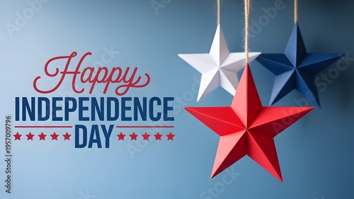 Happy Independence Day text with red, white, and blue hanging paper stars on a light blue background, america independence's day