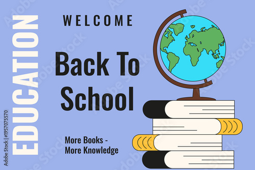 Education. Back to School vector illustration with books globe and bold welcome Back to School message. Education banner template design. Perfect Back to School theme. EPS 10