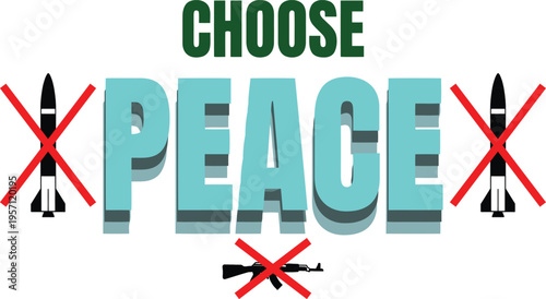 Choose Peace Anti-War Graphic: Bold Typography with Crossed Out Missiles, Pacifism Symbol & Disarmament Activism Design