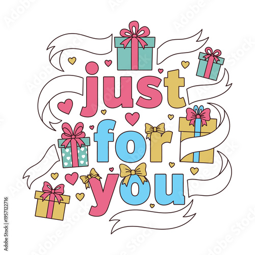 A colorful illustration featuring the phrase just for you surrounded by gift boxes and ribbons