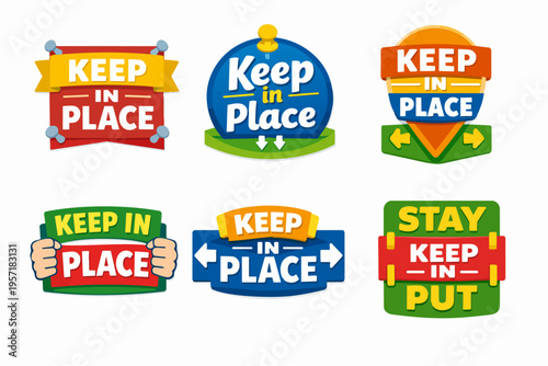 Keep in place and stay put sign collection. Holding, pinning, and indicating position or location badge set
