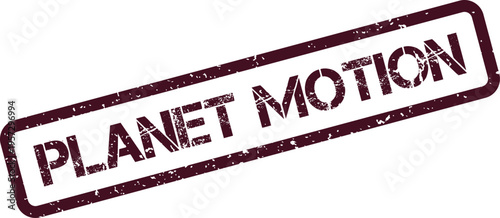 Planet Motion red grunge rubber stamp text signifying global progress and dynamic activity