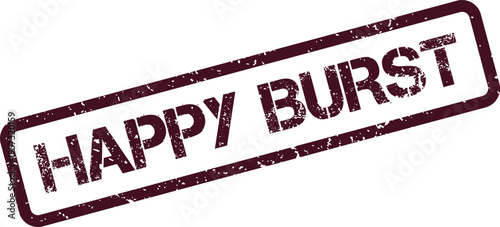 A textured red rectangular stamp displaying the important words Happy Burst on an angle