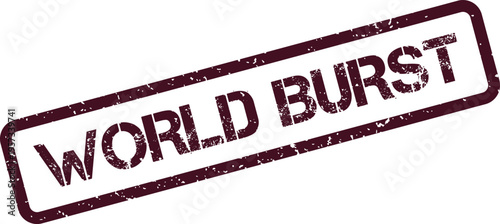 World Burst distressed rubber stamp mark signifying global impact and sudden rapid expansion