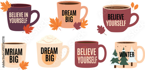 Inspirational coffee mug vector set with motivational quotes believe in yourself dream big and winter themes decorated with autumn leaves and pine trees