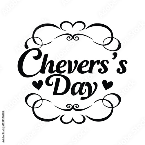 Black and white hand- drawn cursive text chevers's day with decorative border and hearts