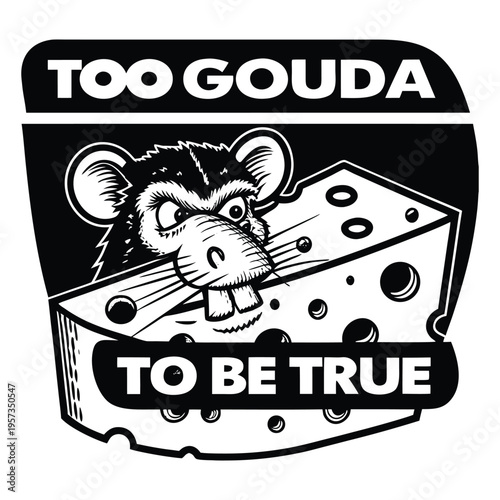 Black and white of a mouse with a large piece of swiss cheese too gouda to be true