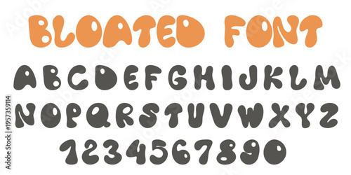 Bloated Font. Playful children English alphabet. Cute, cozy capital letters and numbers. Vector graphics