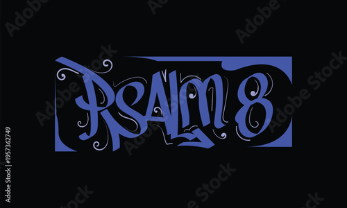 PSALM 8 lettering custom style design
