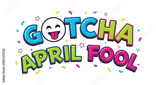 Colorful gotcha april fool graphic with confetti and smiling face