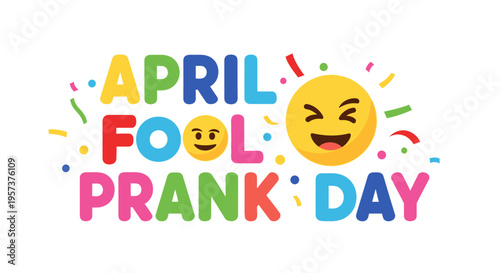 April fool's day prank image with colorful text and emoticon