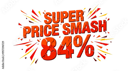 Super Price Smash Sale with 84% Discount
