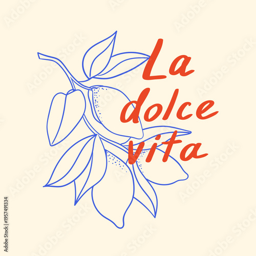 Hand drawn lettering La dolce vita (Italian quote meaning sweet life) and lemon branch. Vector hand drawn illustration in vintage sketch style