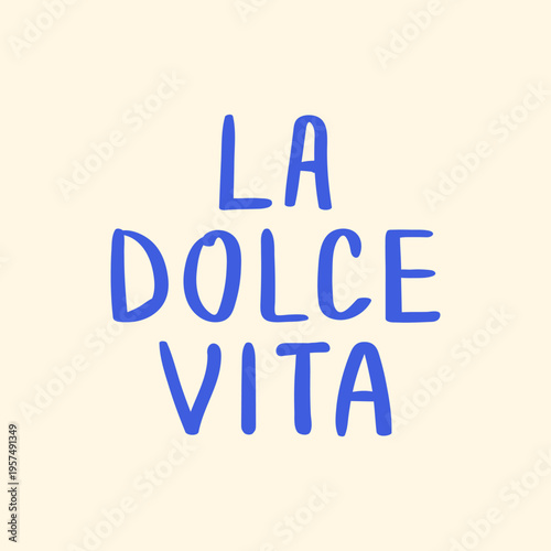 La dolce vita hand drawn quote (means sweet life on italian). Vector illustration of summer lettering