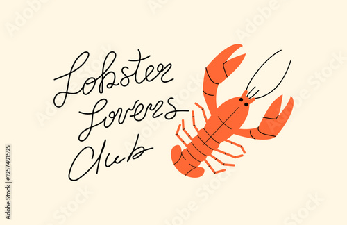 Lobster lovers club. Handwritten calligraphic quote. Vector lettering and hand drawn lobster flat illustration