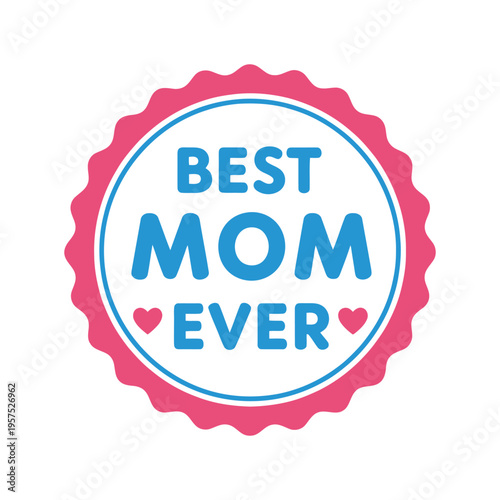 Best mom ever badge