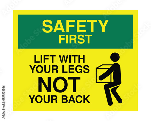 Safety First Lift With Your Legs Not Your Back Sign Vector Yellow Manual Handling Safety Poster