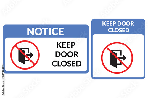 Keep door closed warning signs with no entry symbol  notice board  door signs