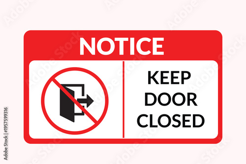 Notice keep door closed sign with red border and white background  warning sign  keep door closed  door sign
