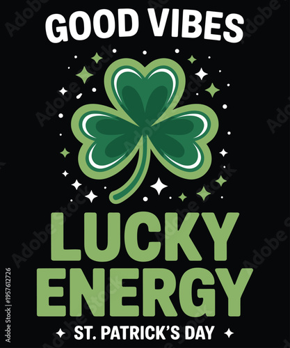 A vibrant graphic featuring a four leaf clover and text proclaiming good vibes and lucky energy