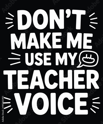 A stark black background displays bold white text warning against prompting a teacher s stern voice
