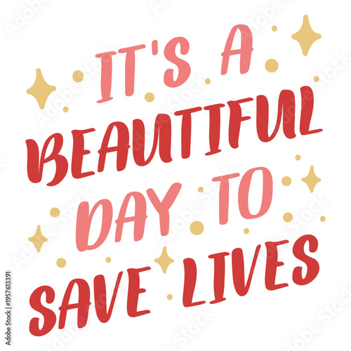 It's a beautiful day to save lives