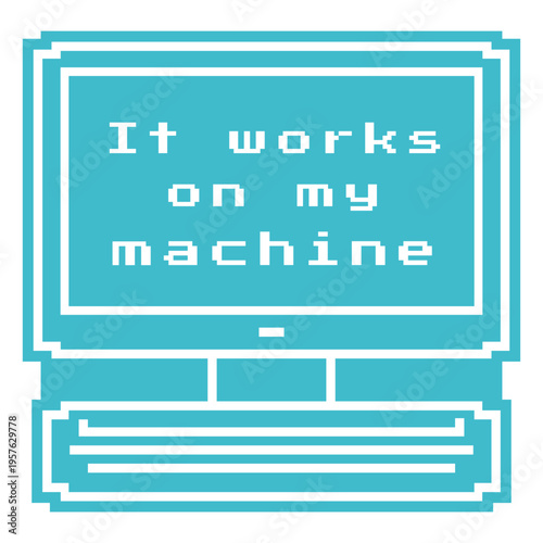 It works on my machine