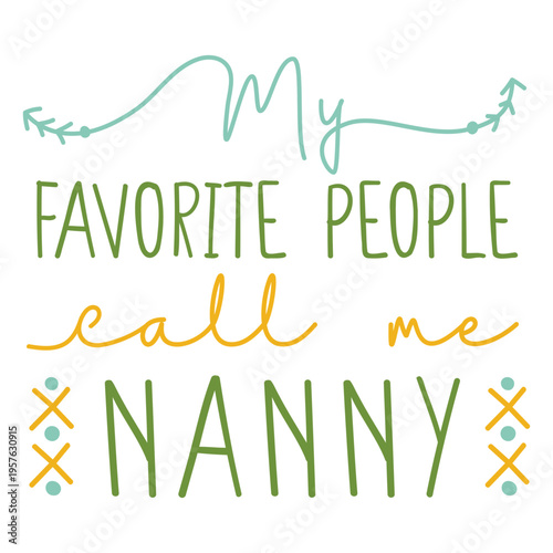 My favorite people call me nanny