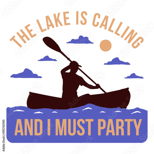 The lake is calling and i must party