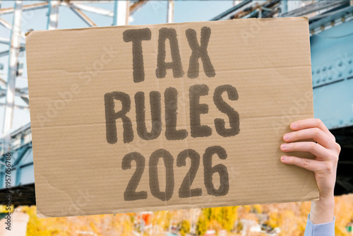 Bild auf Leinwand "Tax Rules 2026" New tax rules taking effect in 2026 include updated income thresholds, revised deductions, and new reporting requirements