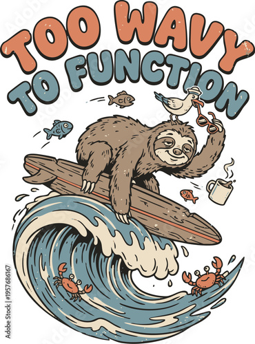 T-shirt Design, Vintage 70s Retro Surfing Sloth with Too Wavy To Function Quote Illustration