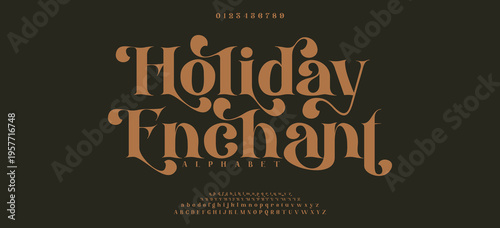 Holiday Enchant Elegant alphabet letters font and number. Classic Modern Serif Lettering Minimal Fashion. Typography decoration fonts for branding, wedding, invitations, logo. vector illustration