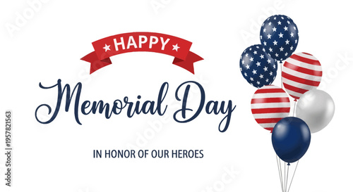 Happy Memorial Day Greeting Banner with Patriotic Stars and Stripes Balloons on White Background - Honoring Our Heroes Tribute Vector