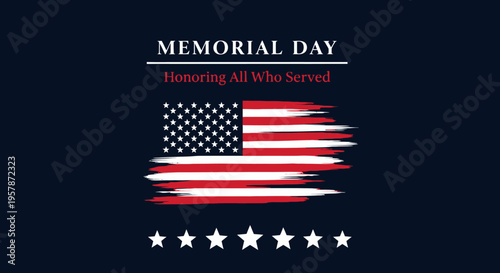 Memorial Day Background with Brush Stroke American Flag and Honoring All Who Served Text, Patriotic USA National Holiday Graphic for Remembrance