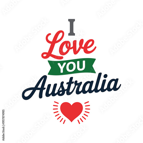 A vibrant typographic design declaring affection for australia with a heart