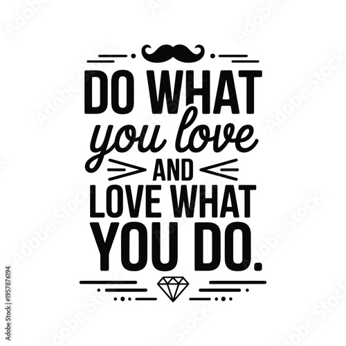 Inspirational quote with a mustache and diamond illustration promoting passion