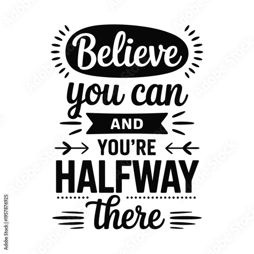 Motivational typography design featuring the words believe you can and halfway there