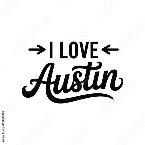 A black and white graphic declares affection for the city of Austin Texas