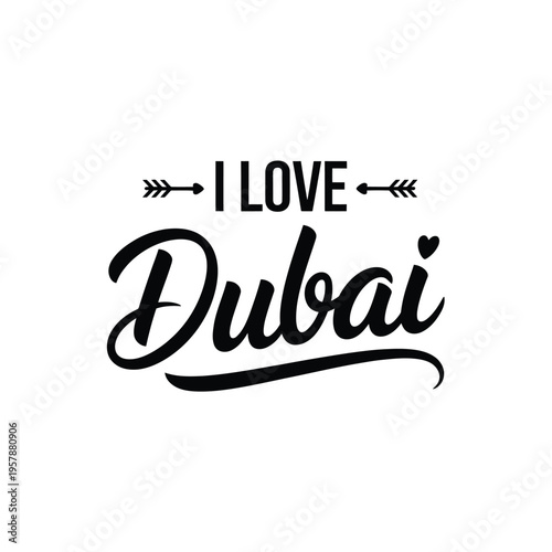 A black and white typographic design declaring affection for the city of Dubai